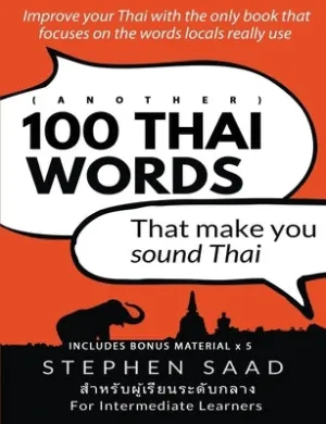 (Another) 100 Thai words that make you sound Thai: Thai for Intermediate Learners