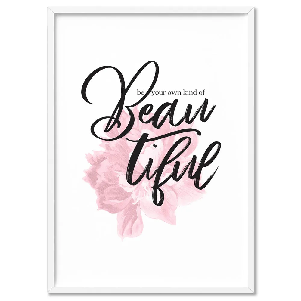 Be your own kind of Beautiful - Art Print