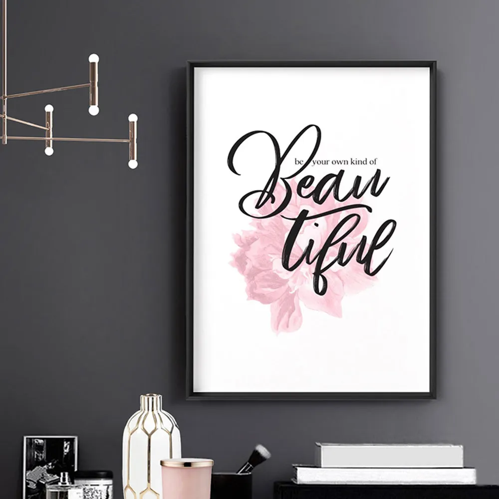 Be your own kind of Beautiful - Art Print