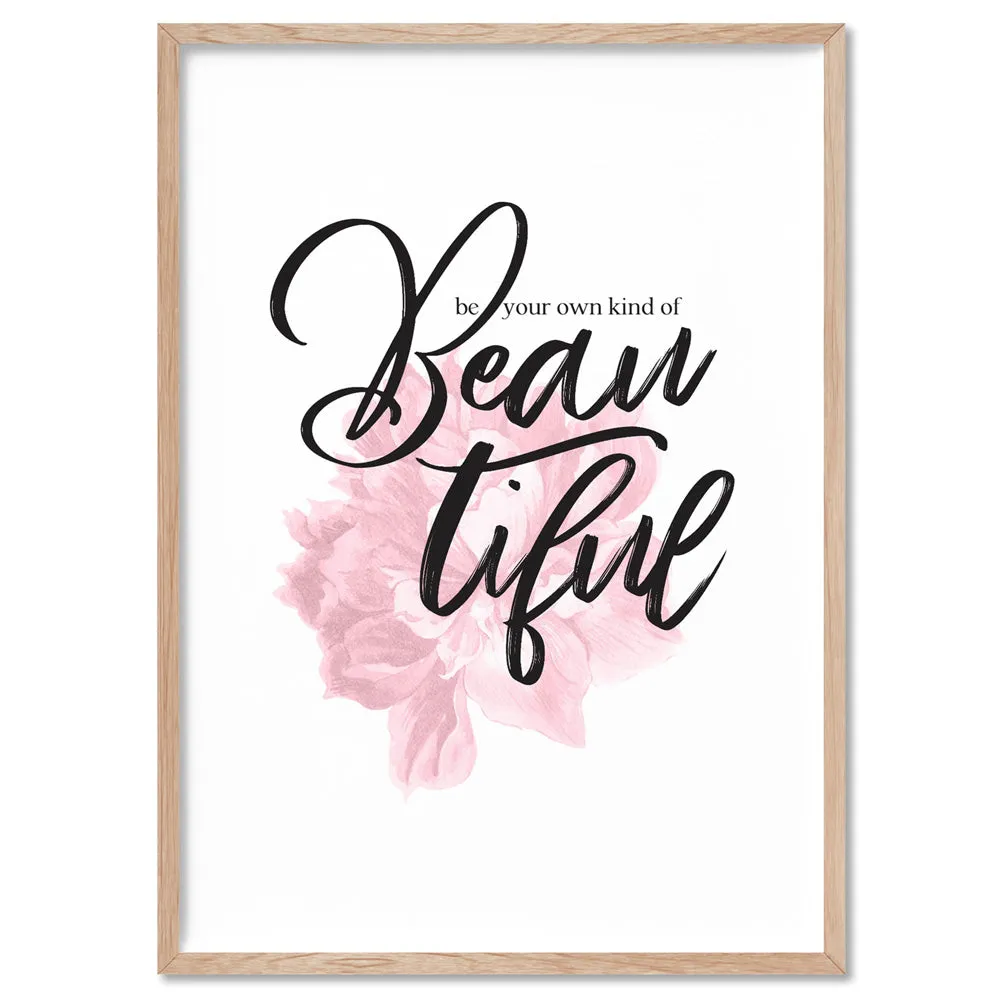 Be your own kind of Beautiful - Art Print