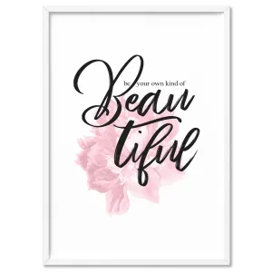 Be your own kind of Beautiful - Art Print