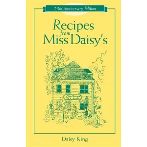 Recipes from Miss Daisy's - 25th Anniversary Edition