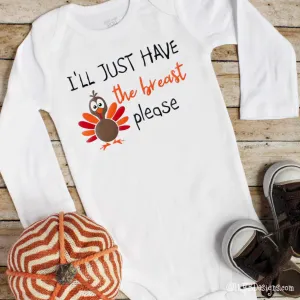 THANKSGIVING Infant Bodysuits - I'LL JUST HAVE THE BREAST PLEASE Infant Bodysuit - First Thanksgiving Infant Bodysuit